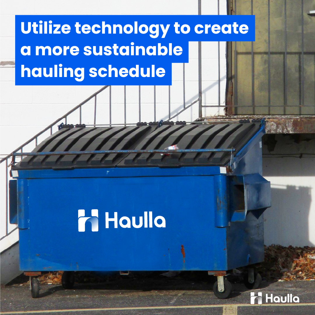 Utilize technology to create a more sustainable hauling schedule